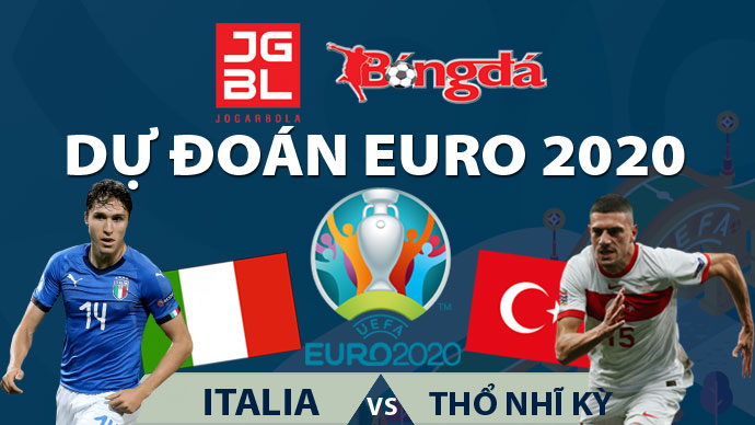 Dự đoán EURO 2020 trúng thưởng: Italia vs Thổ Nhĩ Kỳ